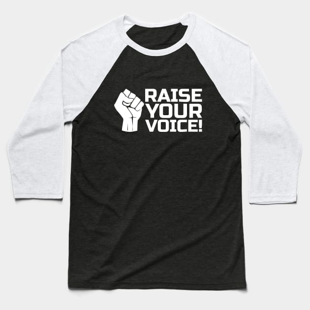 Raise Your Voice with Fist 2 in White Baseball T-Shirt by pASob